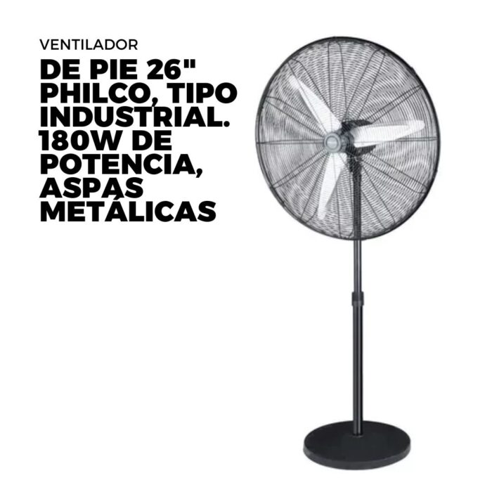VENTILADOR DE PIE 26" PHILCO, TIPO INDUSTRIAL. 180W DE POTENCIA, ASPAS METÁLICAS - Imagen 1
