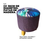 PUFF 38CM DE DIAMETRO, PATAS DE MADERA, TELA PANA, COLORES Y ESTAMPAS VARIAS